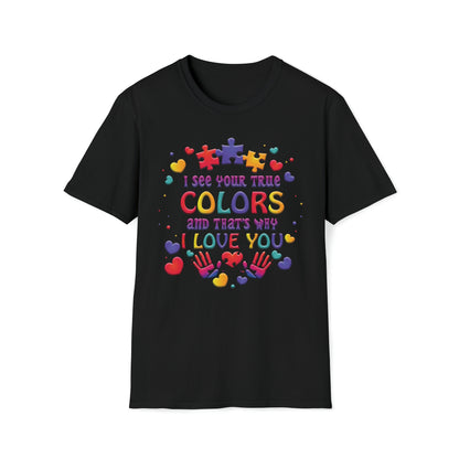 I See Your True Colors and That's Why I Love You - Unisex Softstyle T-Shirt - OCDandApparel
