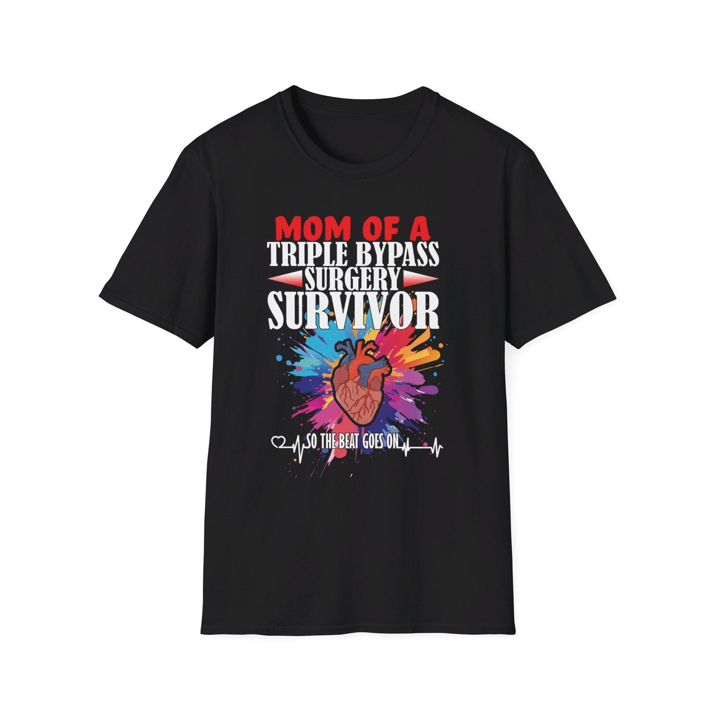 Mom of a Triple Bypass Surgery Survivor - Unisex Softstyle T-Shirt