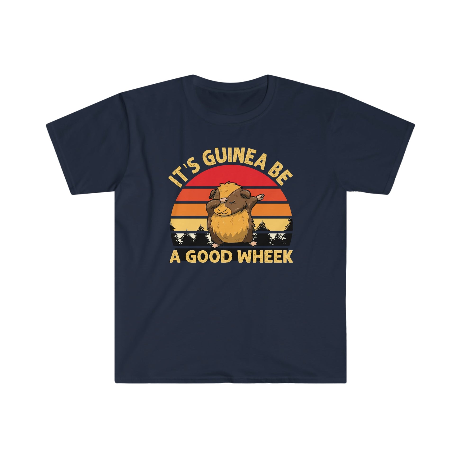 Its Guinea Be a Good Wheek - Unisex Softstyle T-Shirt - Ohio Custom Designs & Apparel LLC