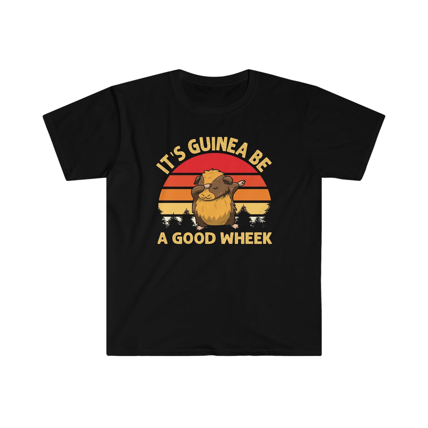 Its Guinea Be a Good Wheek - Unisex Softstyle T-Shirt - Ohio Custom Designs & Apparel LLC