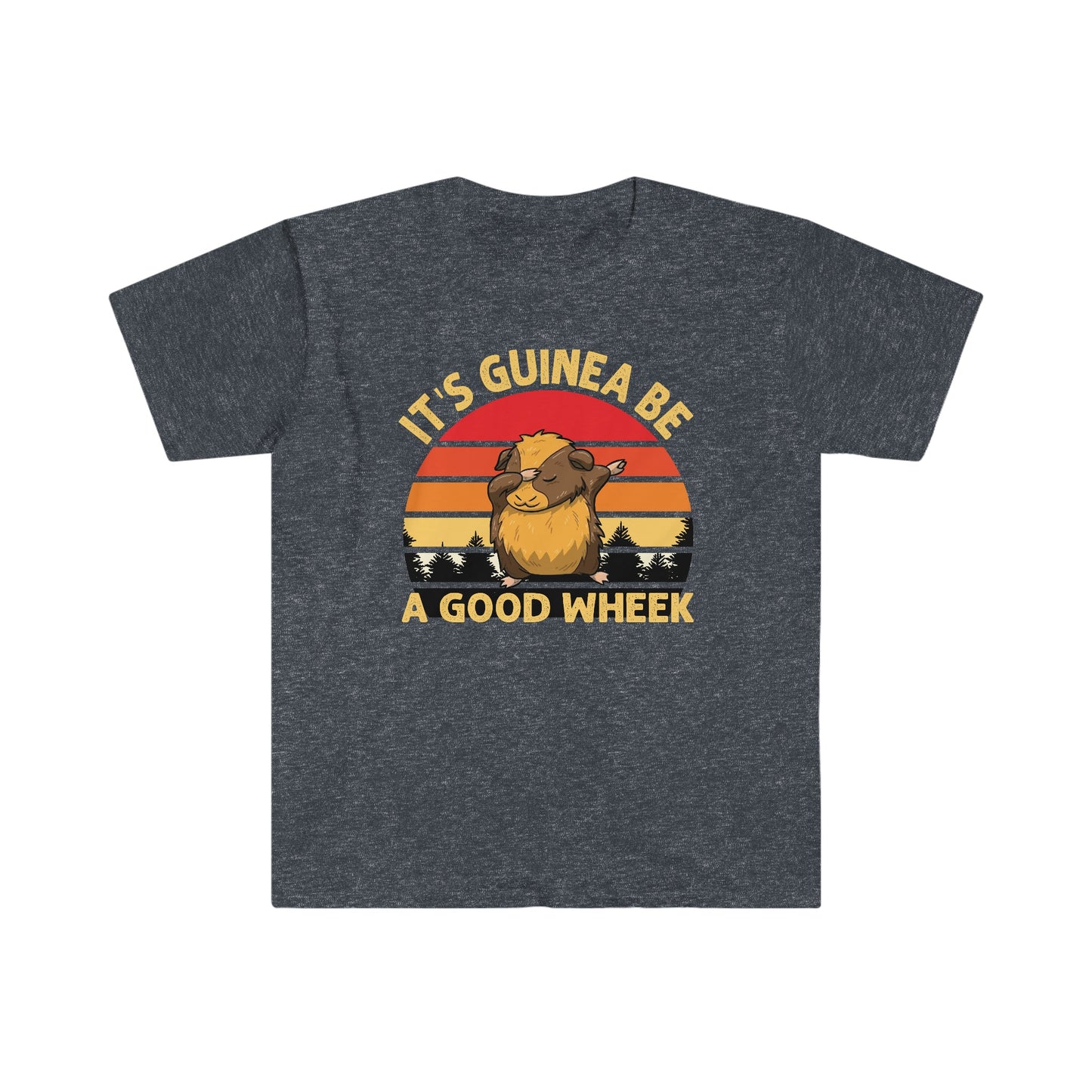 Its Guinea Be a Good Wheek - Unisex Softstyle T-Shirt - Ohio Custom Designs & Apparel LLC