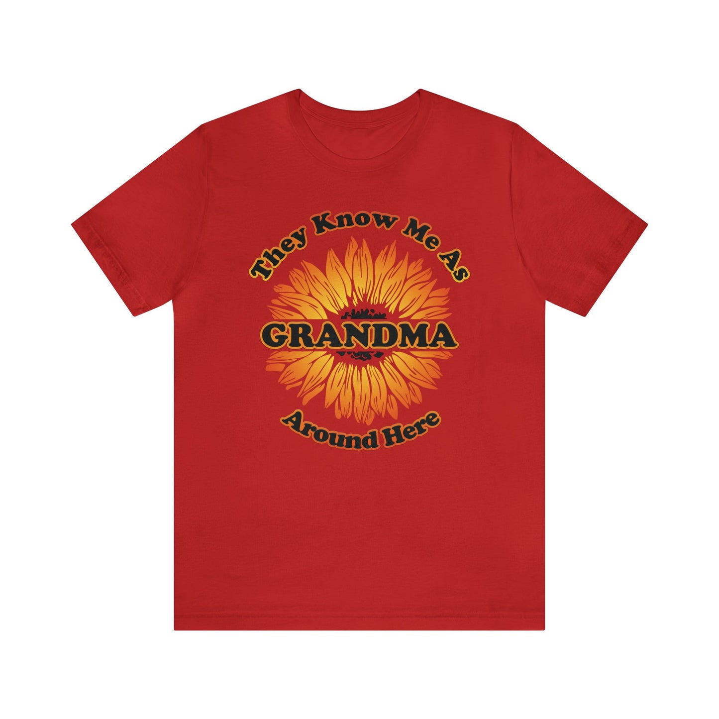 They Know Me As Grandma Around Here Sunflower - Unisex Jersey Short Sleeve Tee - Ohio Custom Designs & Apparel LLC