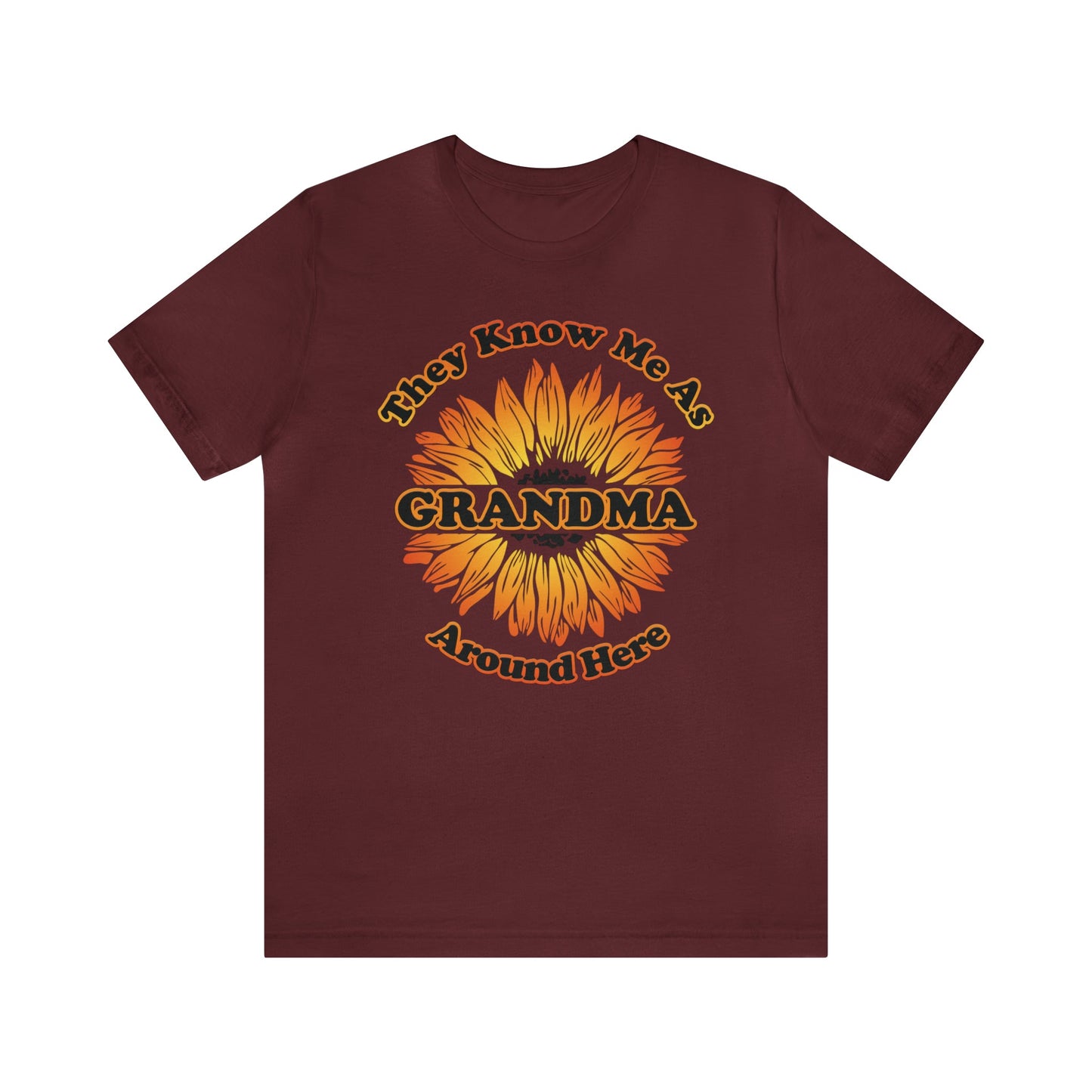 They Know Me As Grandma Around Here Sunflower - Unisex Jersey Short Sleeve Tee - Ohio Custom Designs & Apparel LLC