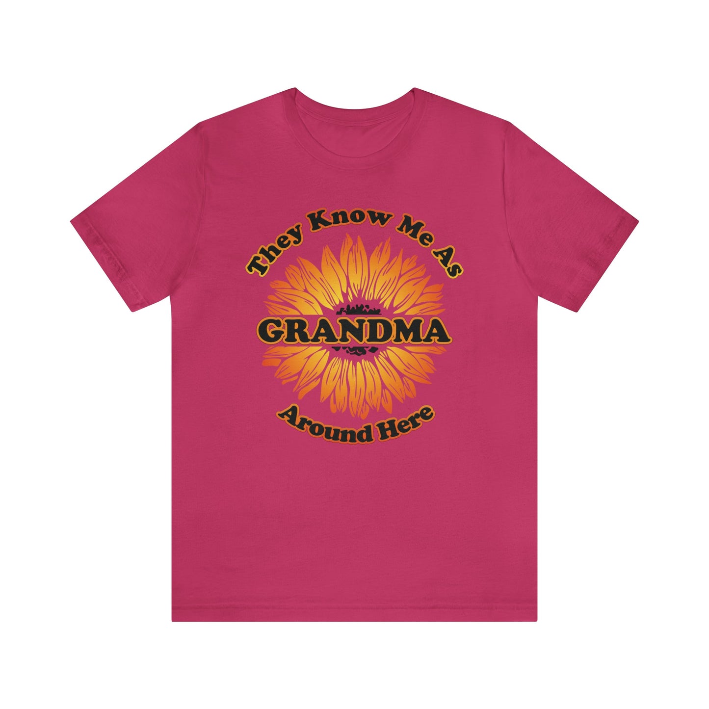 They Know Me As Grandma Around Here Sunflower - Unisex Jersey Short Sleeve Tee - Ohio Custom Designs & Apparel LLC