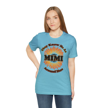 They Know Me As MIMI Around Here Sunflower - Unisex Jersey Short Sleeve Tee - Ohio Custom Designs & Apparel LLC