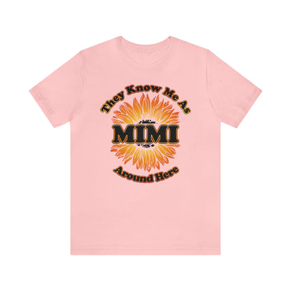 They Know Me As MIMI Around Here Sunflower - Unisex Jersey Short Sleeve Tee - Ohio Custom Designs & Apparel LLC