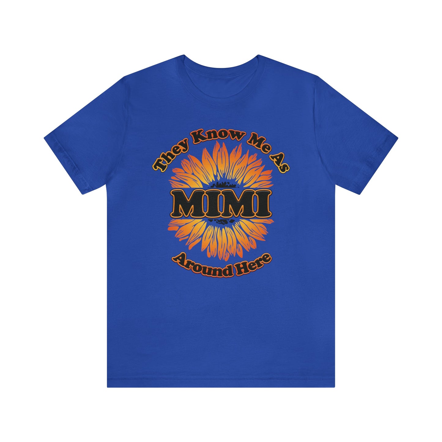 They Know Me As MIMI Around Here Sunflower - Unisex Jersey Short Sleeve Tee - Ohio Custom Designs & Apparel LLC