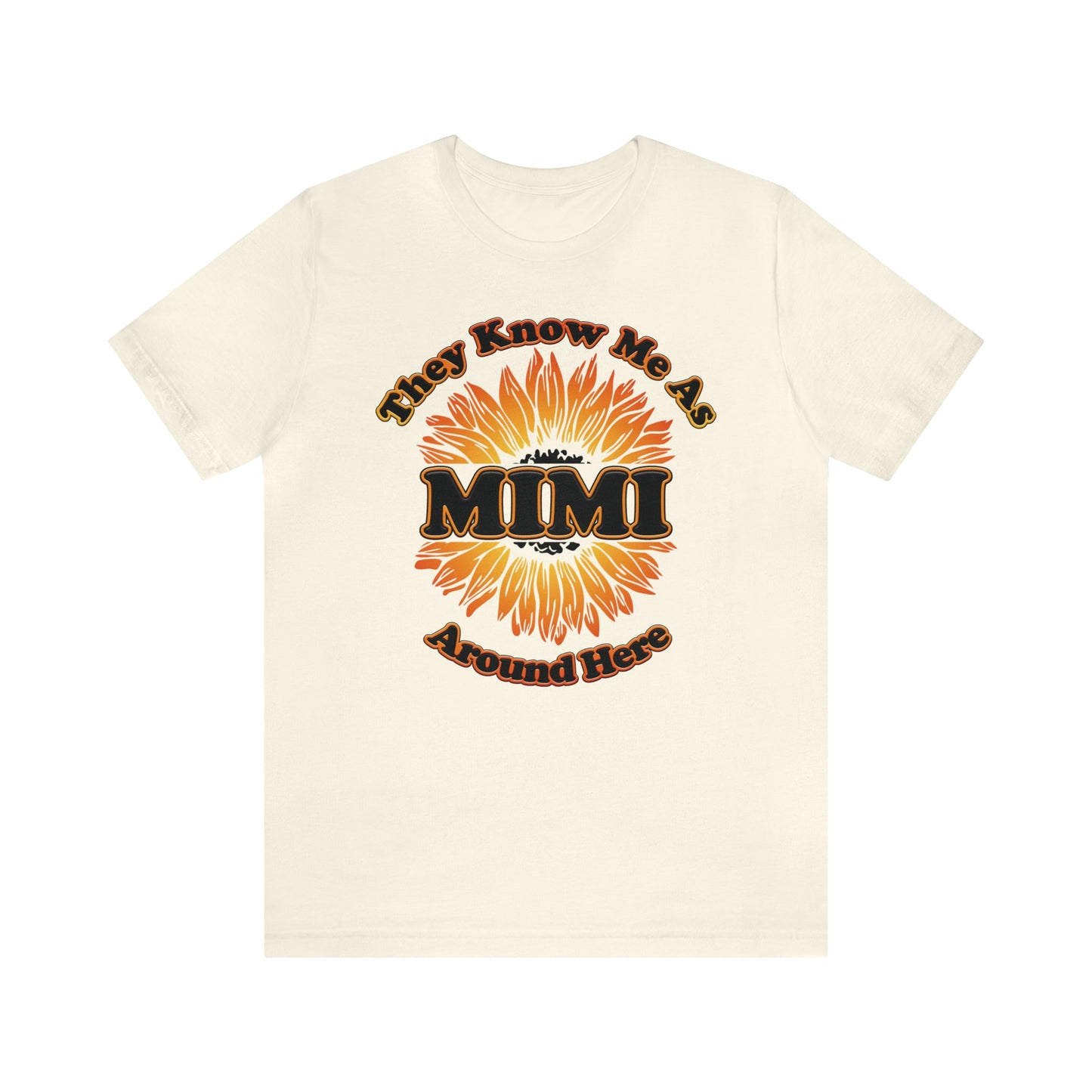 They Know Me As MIMI Around Here Sunflower - Unisex Jersey Short Sleeve Tee - Ohio Custom Designs & Apparel LLC