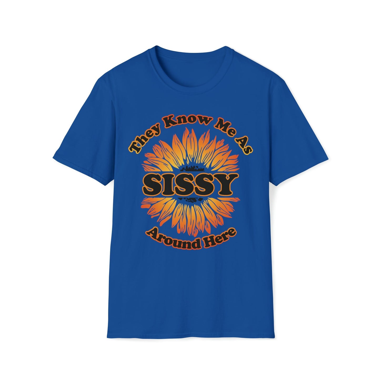 They Know Me As Sissy Around Here - Unisex Softstyle T-Shirt - Ohio Custom Designs & Apparel LLC