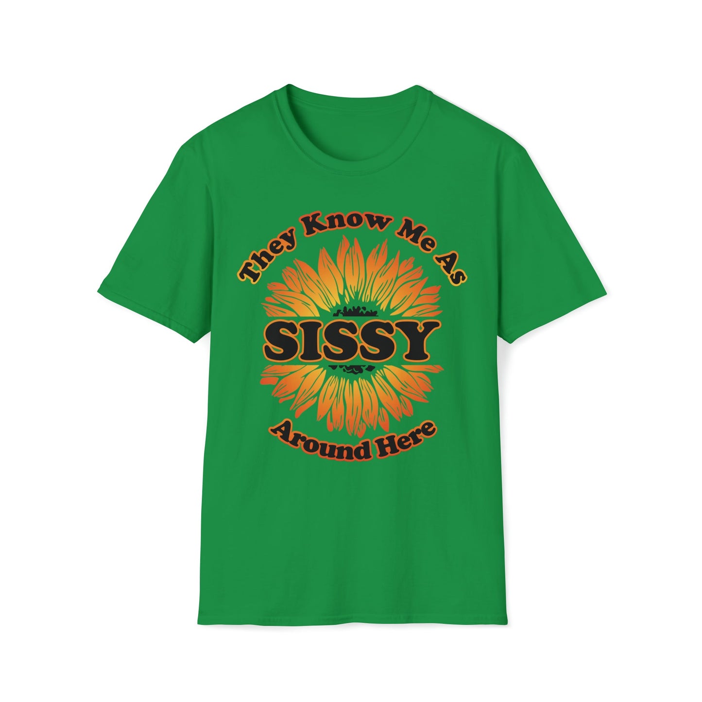 They Know Me As Sissy Around Here - Unisex Softstyle T-Shirt - Ohio Custom Designs & Apparel LLC