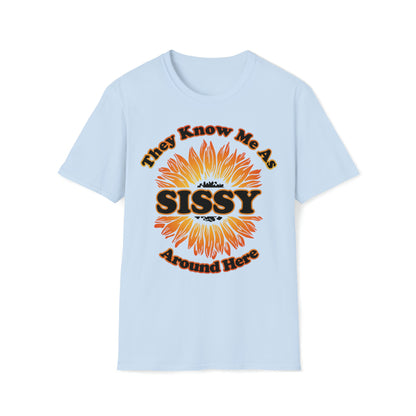 They Know Me As Sissy Around Here - Unisex Softstyle T-Shirt - Ohio Custom Designs & Apparel LLC